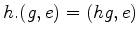 $\displaystyle h.(g,e)=(hg, e)$