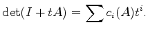 $\displaystyle \det (I+tA) = \sum c_i (A) t^i.
$