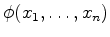 $ \phi (x_1, \dots, x_n)$