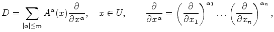 $\displaystyle D=\sum_{\vert\alpha\vert \le m} A^{\alpha}(x) \frac{\partial}{\pa...
...)^{\alpha _1} \dots
\left(\frac{\partial}{\partial{x_n}}\right)^{\alpha _n} ,
$