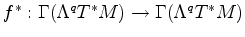 $ f^* : \Gamma(\Lambda^q T^* M) \to \Gamma (\Lambda^q T^* M)$