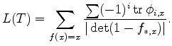 $\displaystyle L(T)= \sum_{f(x)=x} \dfrac{\sum (-1)^i \operatorname{tr}\phi_{i,x}}
{\vert\det(1- f_{*,x})\vert}.
$