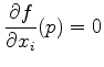 $\displaystyle \dfrac{\partial f}{\partial x_i} (p) =0$